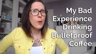 My Bad Experience Drinking Bulletproof Coffee [upl. by Tigdirb]