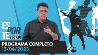 ESPORTE TOTAL  13042023  PROGRAMA COMPLETO [upl. by Curren]