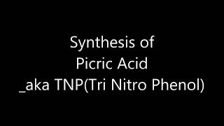 TrinitrophenolSYNTHESIS OF PICRIC ACID [upl. by Daloris]