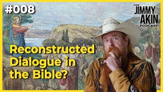 Reconstructed Dialogue in the Bible  The Jimmy Akin Podcast 008 [upl. by Idalia145]