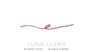 Álvaro Tessa  Luna Llena ft Blanca Suárez Lyric Video [upl. by Nohsyt]