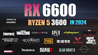 RX 6600  Ryzen 5 3600  Test in 18 Games in 2024 [upl. by Tarsus]