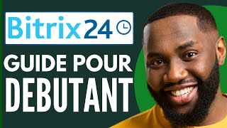 Comment Utiliser Bitrix24 l Bitrix tutorial francais  Guide Complet 2024 [upl. by Cosma]