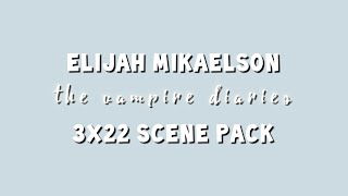 Elijah Mikaelson  3x22 scene pack [upl. by Midis]