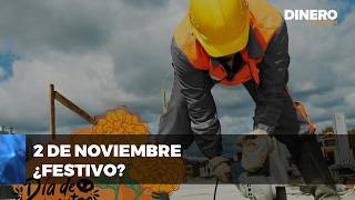 ¿El 2 de noviembre es día festivo  Dinero en Imagen [upl. by Yahs37]