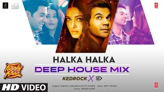 Halka Halka Suroor Deep House Mix Sunidhi Chauhan Amit Trivedi Irshad KamilKedrock X SD Style [upl. by Mckinney]