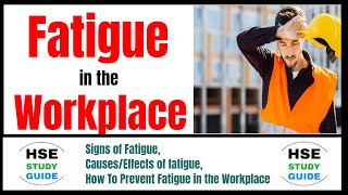 Fatigue In The Workplace  Signs of Fatigue  CausesEffects of Fatigue  How To Prevent Fatigue [upl. by Ratep]