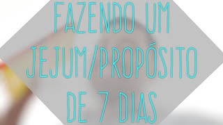 COMO FAZER UM JEJUMPROPÓSITO DE 7 DIAS [upl. by Persse489]