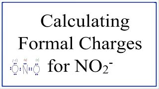 Calculating NO2 Formal Charges Calculating Formal Charges for the Nitrite Ion [upl. by Aninaj]