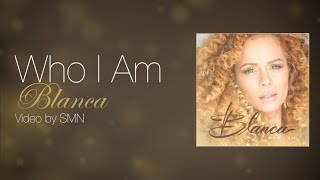 Who I Am by Blanca Lyrics [upl. by Ettolrahs]