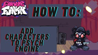 FNF TUTORIAL Adding Characters to Psych Engine [upl. by Kathy665]