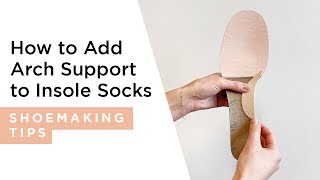 How to Make Easy Arch Support Insole Socks  HANDMADE  Shoemaking Tutorial [upl. by Neeruan]