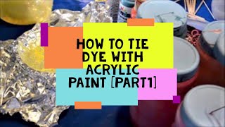 Tie Dye With Acrylic Paint Part I [upl. by Fedirko]