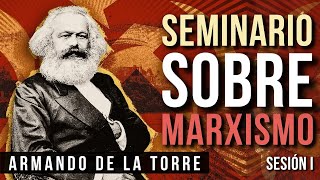 Seminario sobre Marxismo Sesión 1  Armando de la Torre [upl. by Adnorehs549]