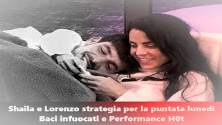 Grande Fratello Shaila e Lorenzo strategia per la puntata lunedì baci infuocati e performance h0t [upl. by Bernette]