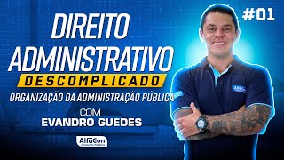 Aula de Direito Administrativo Descomplicado com Evandro Guedes 01  AlfaCon [upl. by Sarnoff979]