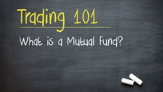 Trading 101 What is a Mutual Fund [upl. by Treborsemaj]