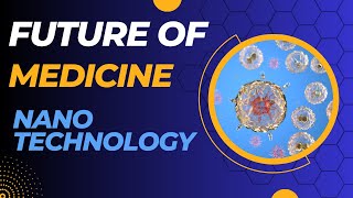 The Future of Medicine Harnessing Nanotechnology for Therapeutics [upl. by Enej]