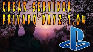 DAYZ PS4  XBOX ONE ESPAÑOL  COMO CREAR UN SERVIDOR PRIVADO  INFORMACION 104 [upl. by Alohs]