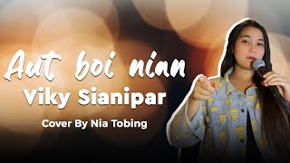 Aut boi nian  Viky Sianipar  cover by nia [upl. by Anaitak]