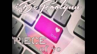 iBeFoolynn  Piece of Yo Love Official Song [upl. by Marthe842]