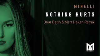 Minelli  Nothing Hurts  Onur Betin amp Mert Hakan Remix [upl. by Anatollo572]