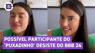 BBB 24 Rebeca Mota possível participante do Puxadinho afirma ter desistido participar do reality [upl. by Ivory693]