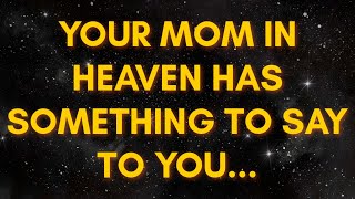 Angels Say quotYour MOM IN HEAVEN Has An Important Message For Youquot  Angel Message Today [upl. by Nnaycart781]