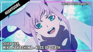 Nightcore  KISS OF DEATH Cover Ver  Mika Nakashima DARLING in The FRANXX OP [upl. by Tressia207]