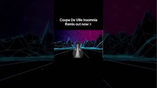 Coupe De Ville Insomnia Remix out now✨ [upl. by Retswerb]