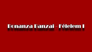 Bonanza Banzai  Félelem I [upl. by Derfla]