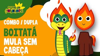 Combo Boitatá e Mula sem cabeça  Turma do Folclore 11 Minutos  Video Infantil Oficial [upl. by Jae52]