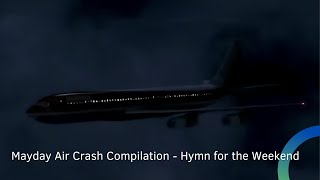 Mayday Air Crash Compilation  Hymn for the Weekend  Solar Aviation [upl. by Maurilia]