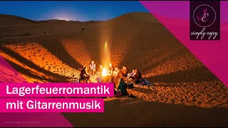 🔥Wunderschöne Gitarrenmusik am Lagerfeuer🏕️zum Träumen Entspannen Relaxen und Natur genießen 🎶 [upl. by Ariaet]