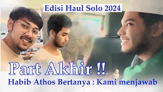 Part Akhir Edisi HAUL SOLO 2024  Habib Athos bertanya Kesan Hadir Haul solo bersama Putra Mahkota [upl. by Eddra]