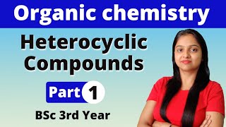 1 Heterocyclic Compounds  BSc 3rd Year  Organic Chemistry  Miss chemistry [upl. by Frick553]