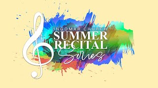 Summer Recital Series I 72824 4 PM I Samuel J Weiser [upl. by Oiligriv]