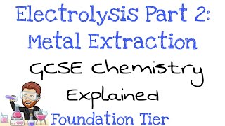 Electrolysis Part 2  Metal Extraction  Foundation Tier  GCSE Chemistry  Combined Science [upl. by Savitt824]