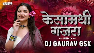 Kesamadhi Gajara Marathi Dj Song  Marathi Lokgeet  Dance Mix 2024  DJ GAURAV GSK  Marathi DJ [upl. by Ylhsa]