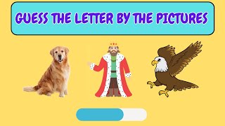 GUESS THE LETTER BY THE PICTURES  FUN ALPHABET GAME FOR KIDS  ENGLISH VOCABULARY [upl. by Ataner]