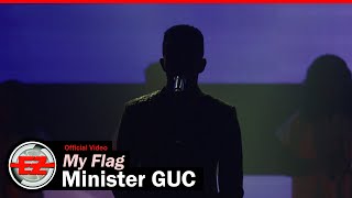 Minister GUC  My Flag Official Video [upl. by Yelhs]