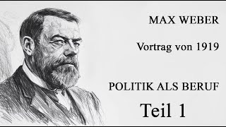 Max Weber  Politik als Beruf  Teil 1 [upl. by Keram870]