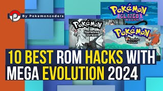 10 Best Pokemon ROM Hacks with Mega Evolution for 2024 [upl. by Snebur]