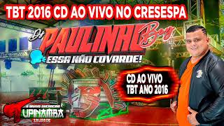 CD AO VIVO TBT ANO 2016 DJ PAULINHO BOY NO CLUBE CRESESPA TUPINAMBÁ SAUDADE [upl. by Notffilc]