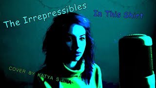 The Irrepressibles  In This Shirt cover by Katya Silina [upl. by Wescott]