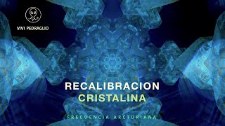 RECALIBRACION CRISTALINA 💎 333HZ  FRECUENCIA ARCTURIANA 👽 Vivi Pedraglio [upl. by Farnham]