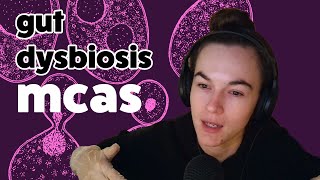 How I Got Gut Dysbiosis that lead to Mast Cell Activation [upl. by Asehr993]