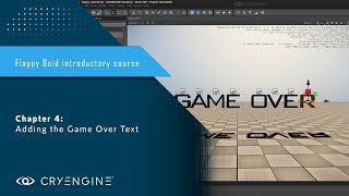 FlappyBoid Introduction to CRYENGINE  Chapter 4 Adding the Game Over Text [upl. by Yelnoc]