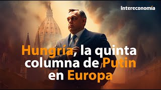 Hungría  La quinta columna de Putin en Europa [upl. by Bundy]