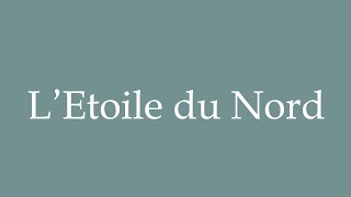 How to Pronounce LEtoile du Nord The North Star Correctly in French [upl. by Dranyer]